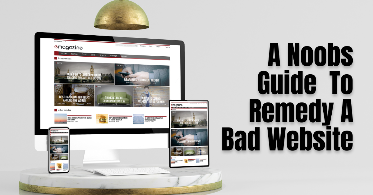A Noobs Guide To Remedy A Bad Website