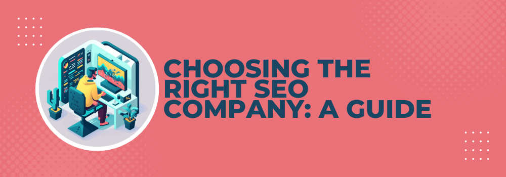 Factors to Consider When Selecting a Good SEO Company