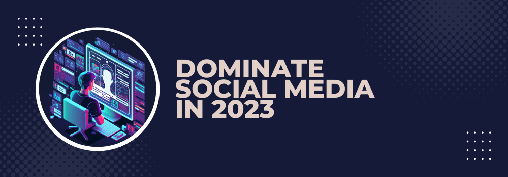 How to Optimize Your Social Media Presence in 2023