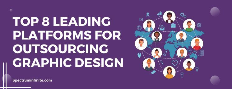 Top 8 Leading Platforms for Outsourcing Graphic Design